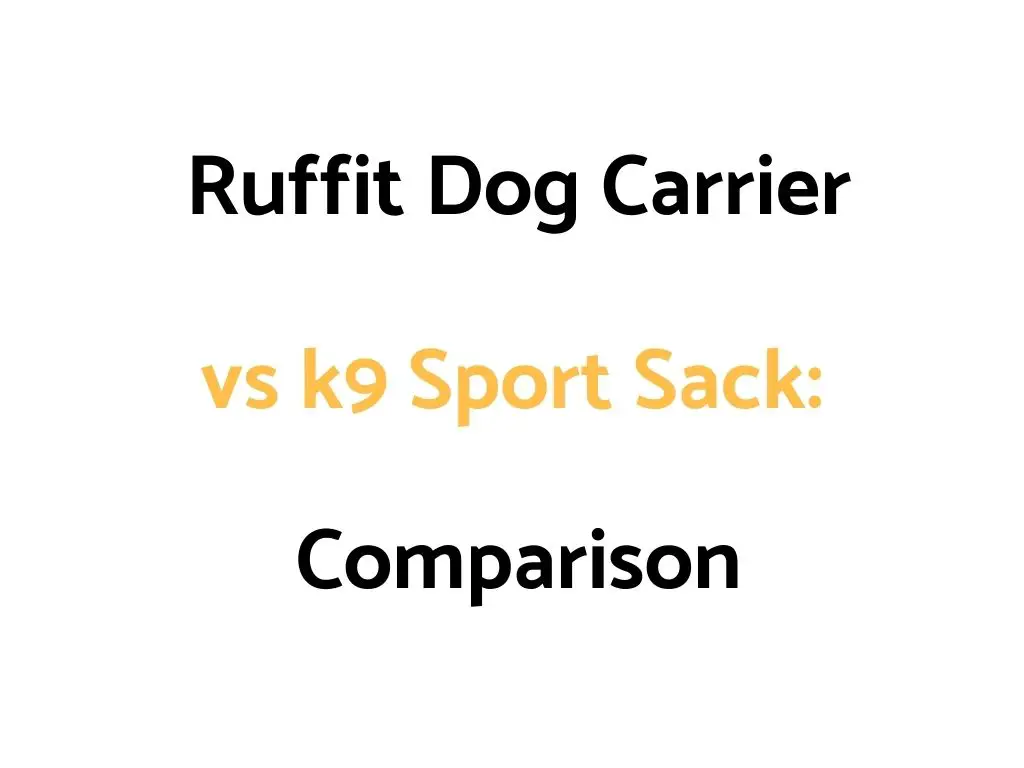 Ruffit Dog Carrier vs k9 Sport Sack: Comparison, & Which Is Better?