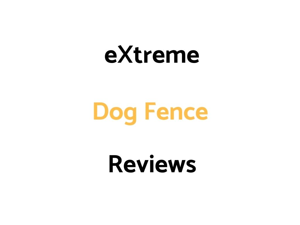 eXtreme Dog Fence Reviews: Basic, Standard, Pro Grade, & Max Grade (& Second Generation)