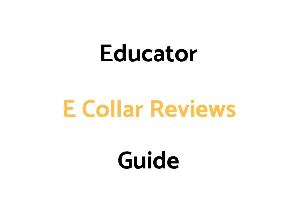 Educator E Collar Reviews Guide: ET vs EZ vs PE vs ME vs FT vs WF & UL vs PG vs K9 Series Comparison