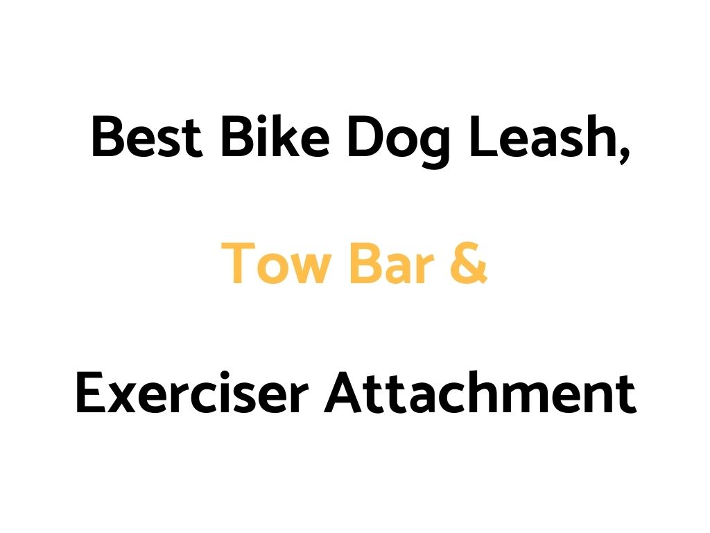 Best Bike Dog Leash, Tow Bar & Exerciser Attachment