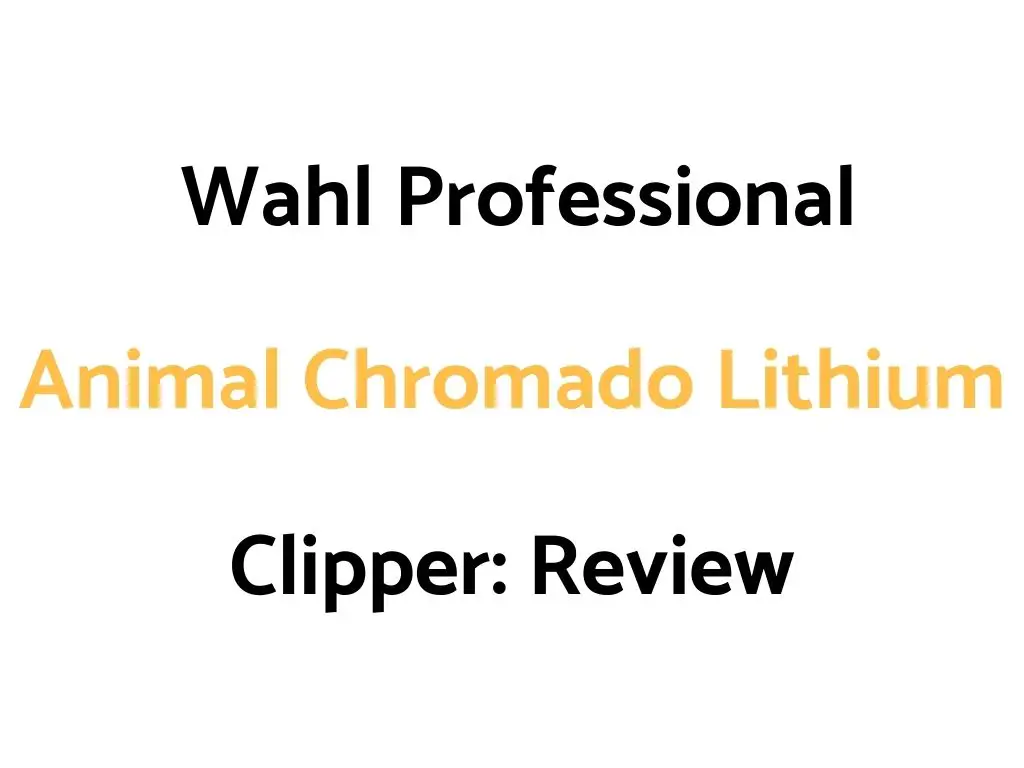 Wahl Professional Animal Chromado Lithium Clipper: Review