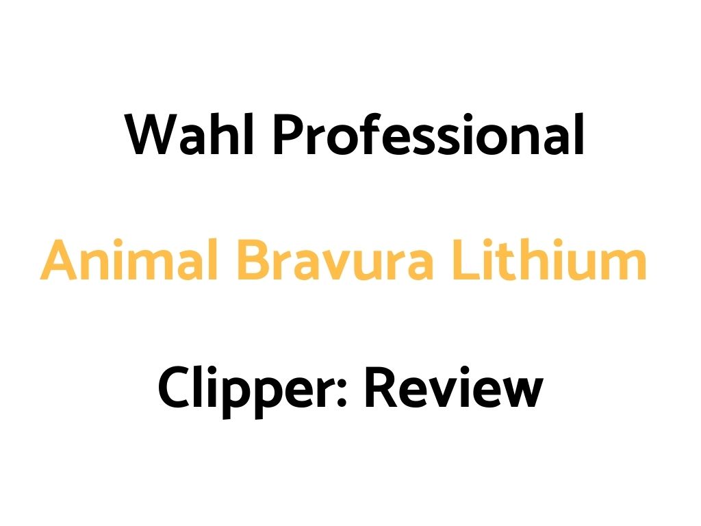 Wahl Professional Animal Bravura Lithium Clipper: Review