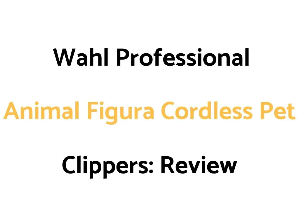Wahl Professional Animal Figura Cordless Pet Clippers: Review