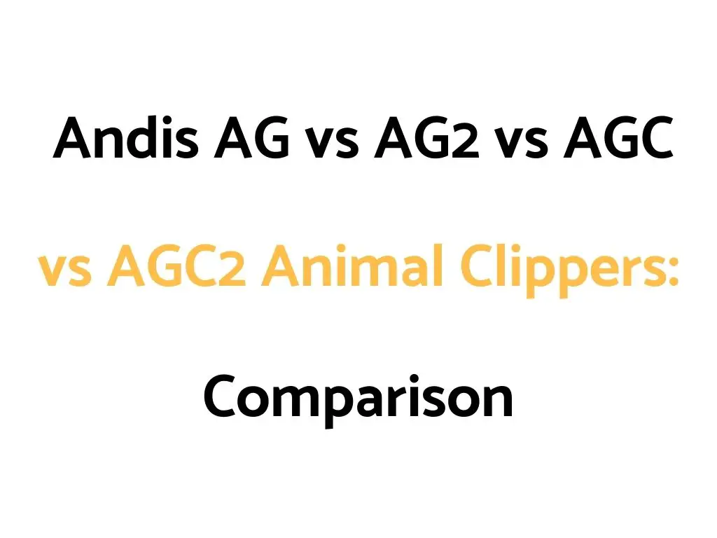 Andis AG vs AG2 vs AGC vs AGC2 Animal Clippers: Comparison Guide