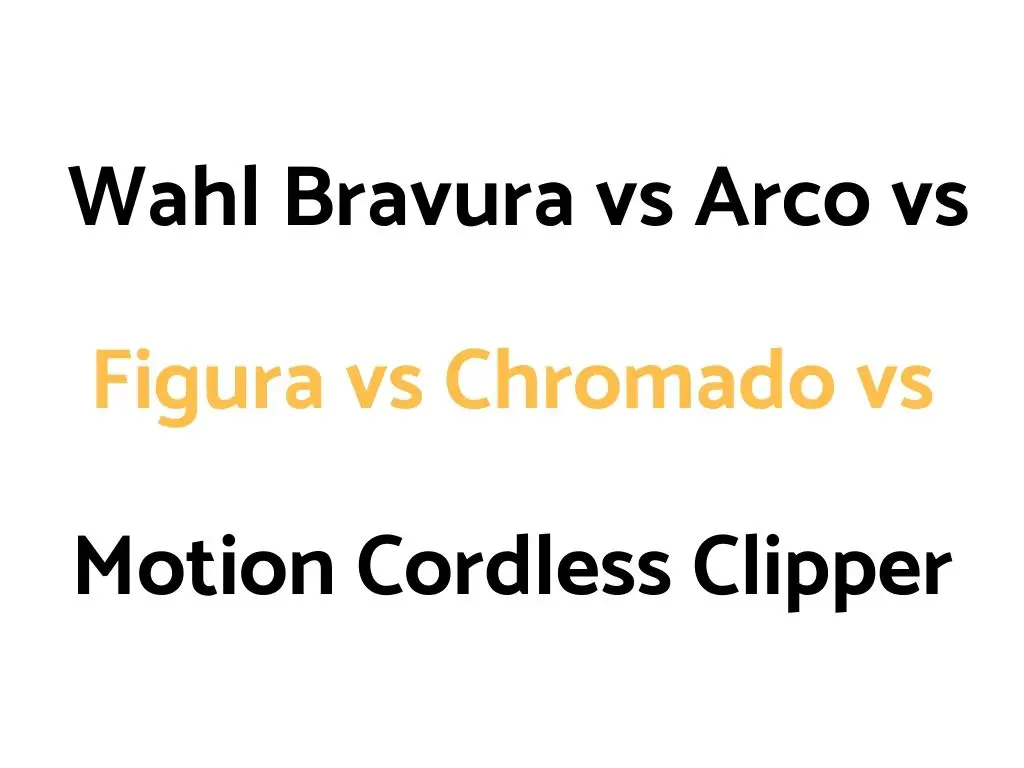 Wahl Bravura vs Arco vs Figura vs Chromado vs Motion Cordless Animal Clipper: Comparison Guide