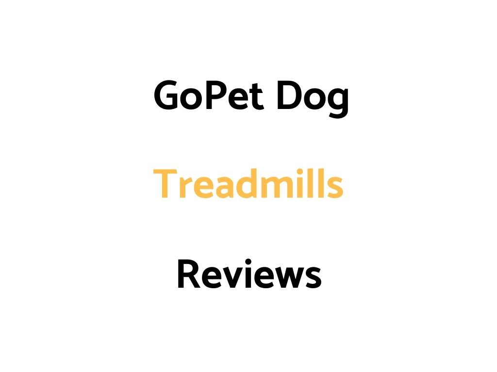 GoPet Dog Treadmills Reviews, & Buyer's Guide