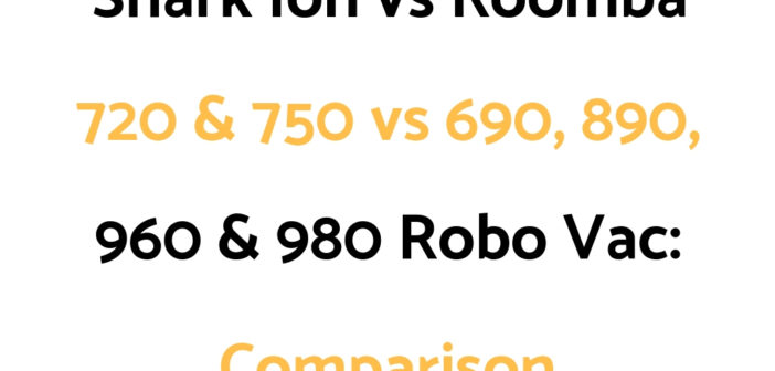 Shark Ion vs iRobot Roomba Robot Vac Comparison: 720 & 750 ...