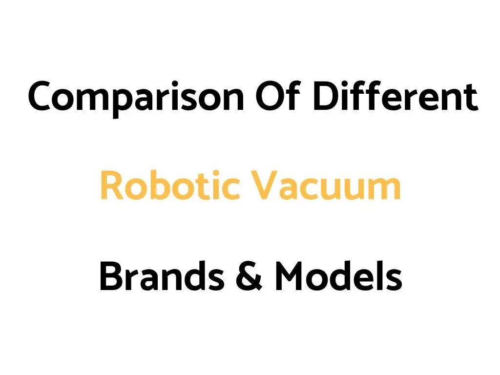 Comparison Guide Of Robotic Vacuum Cleaner Brands & Models: iRobot Roomba vs Neato vs Samsung Powerbot vs Shark Ion vs Xiaomi vs bObsweep vs ILIFE vs ECOVACS DEEBOT vs eufy