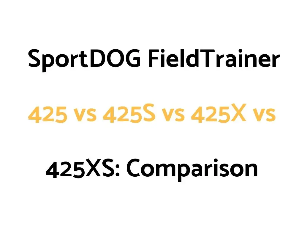 SportDOG FieldTrainer 425 vs 425S vs 425X vs 425XS: Comparison
