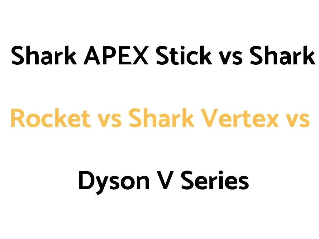 A Shark APEX Stick (DuoClean & Uplight) vs Shark Rocket vs Shark Vertex vs Dyson V Series Stick Vacuum Comparison Guide